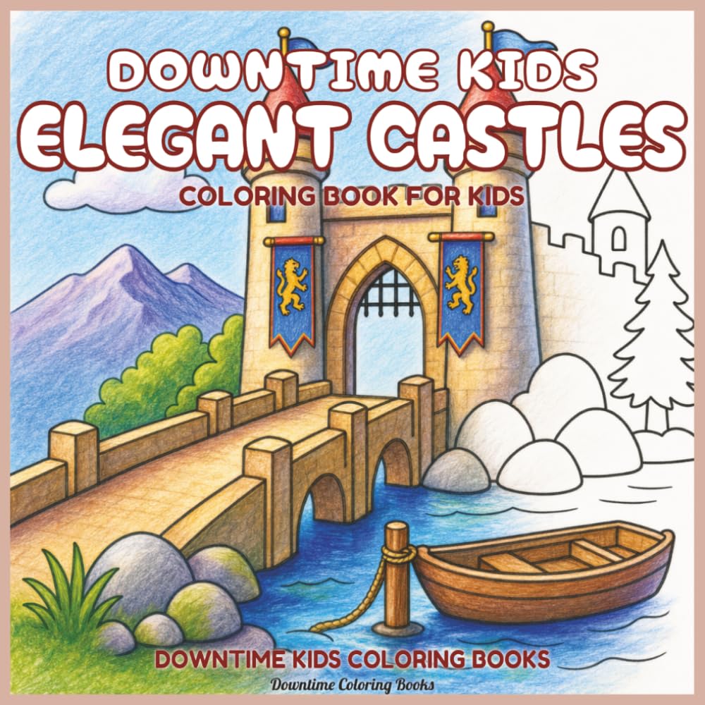 Downtime Kids Elegant Castles: Coloring Book for Kids (Downtime Kids Coloring Books)