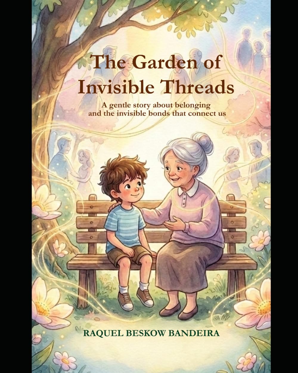 The Garden of Invisible Threads: A gentle story about belonging and the invisible bonds that connect us