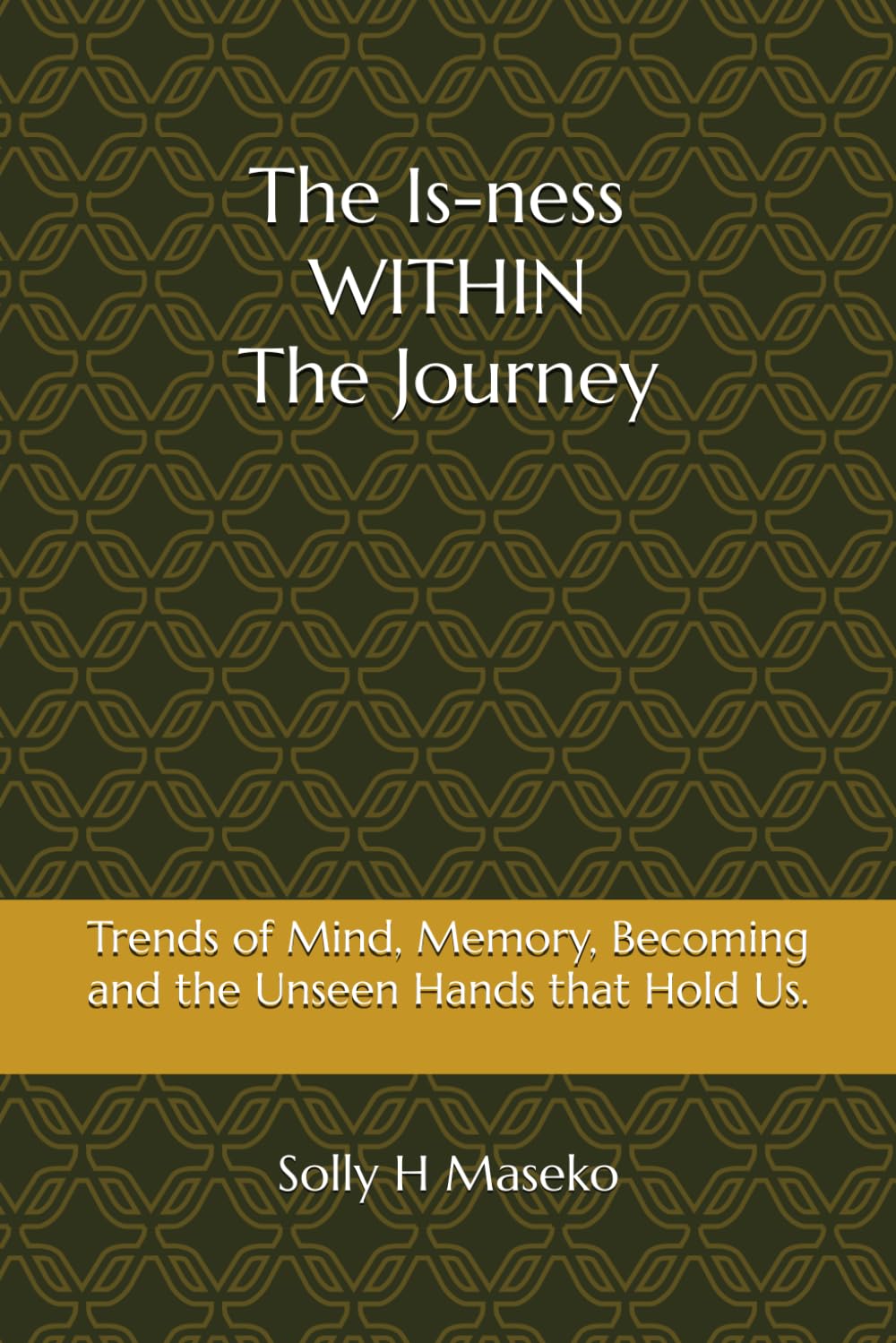 The Is-ness Within the Journey: Reflection of Being, Silence and the Unseen Forces that Shape Us