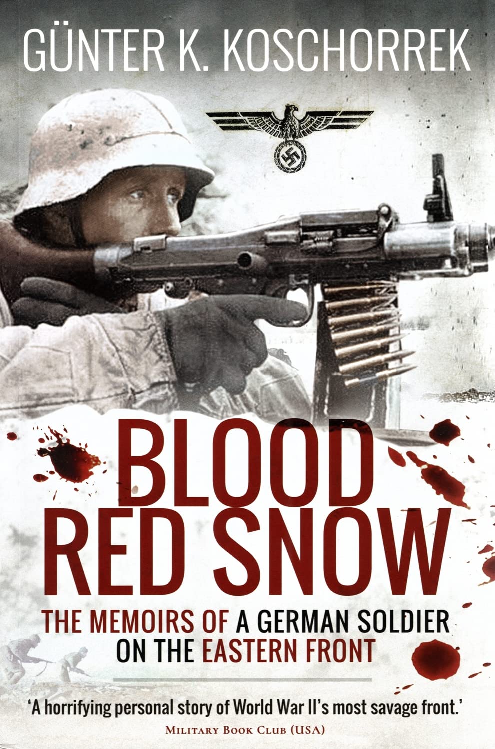 Blood Red Snow: The Memoirs of a German Soldier on the Eastern Front By Gunter