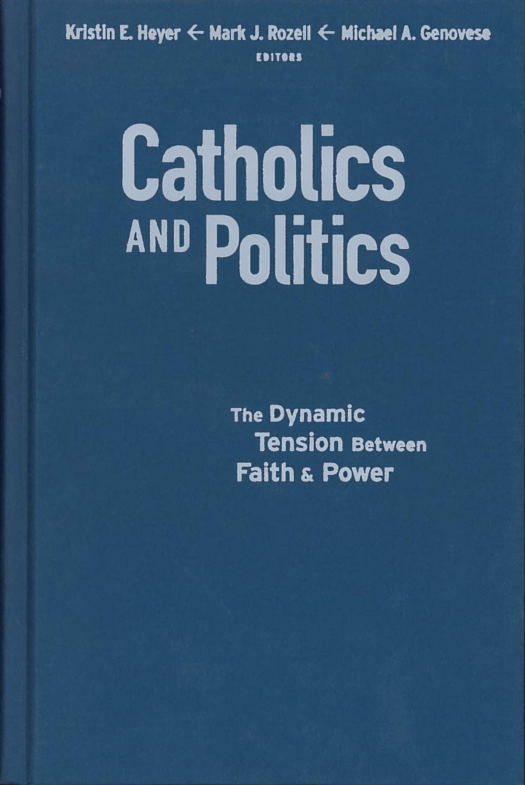 Buy Catholics and Politics: The Dynamic Tension Between Faith and Power (Religion and Politics) — BookShops.in