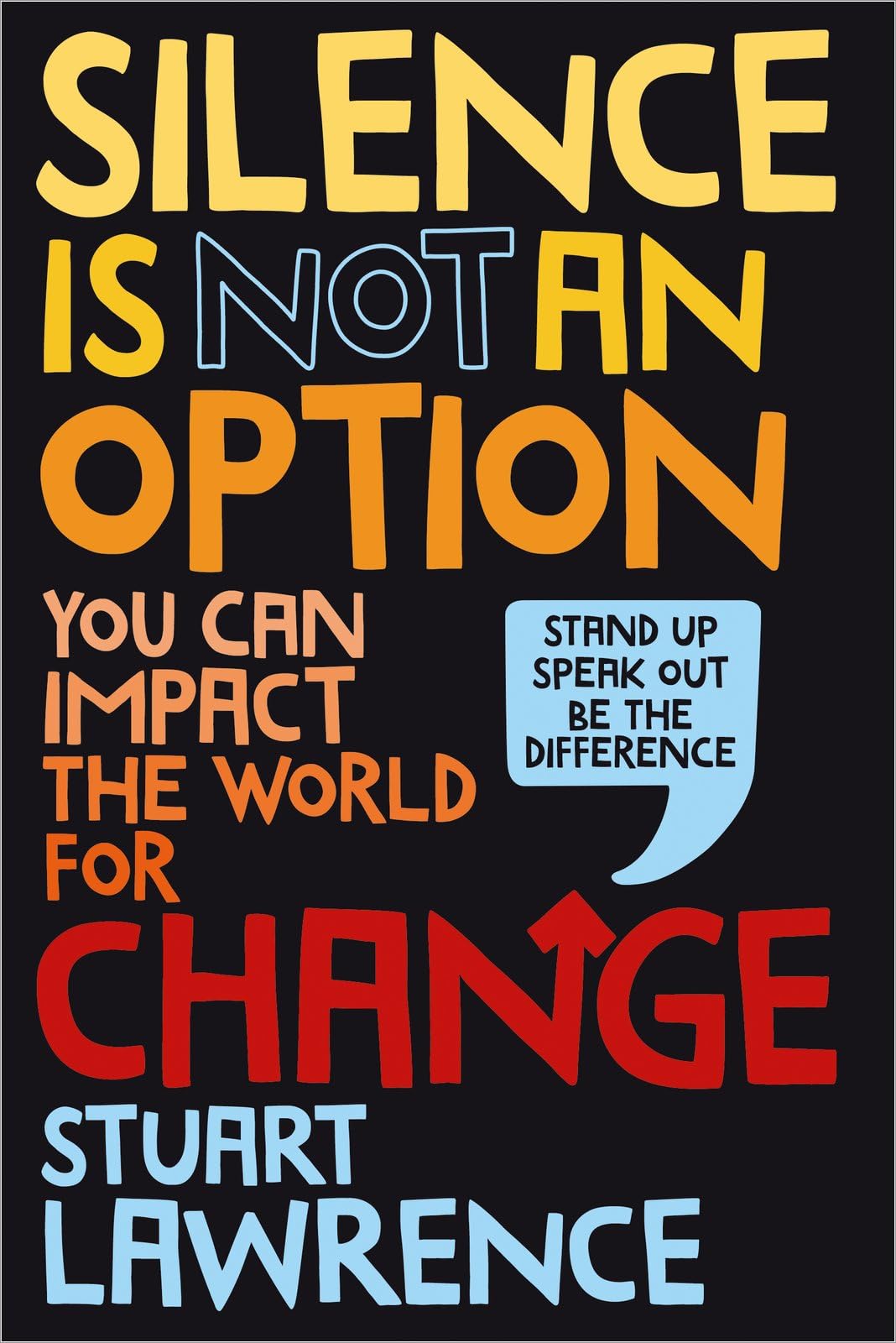 Silence is Not An Option: You can impact the world for change: 1