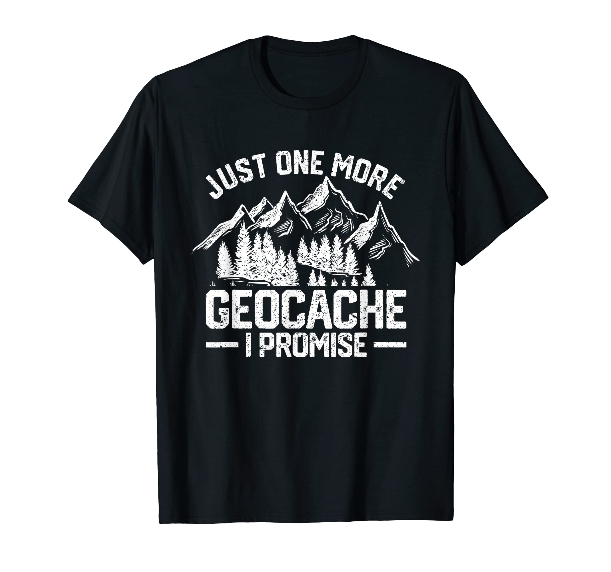 Adventure And Travel Geocaching Geocache ShirtJust One More Geocache I Promise Funny Geocaching Outside T-Shirt