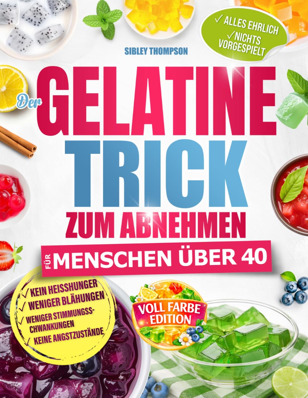 DER GELATINE-TRICK ZUM ABNEHMEN: Praktische Gelatine-Rezepte gegen Heißhunger, Blähungen und ständiges Gedankenessen – ein realistischer Ansatz für den Alltag |Voll Farbe Edition