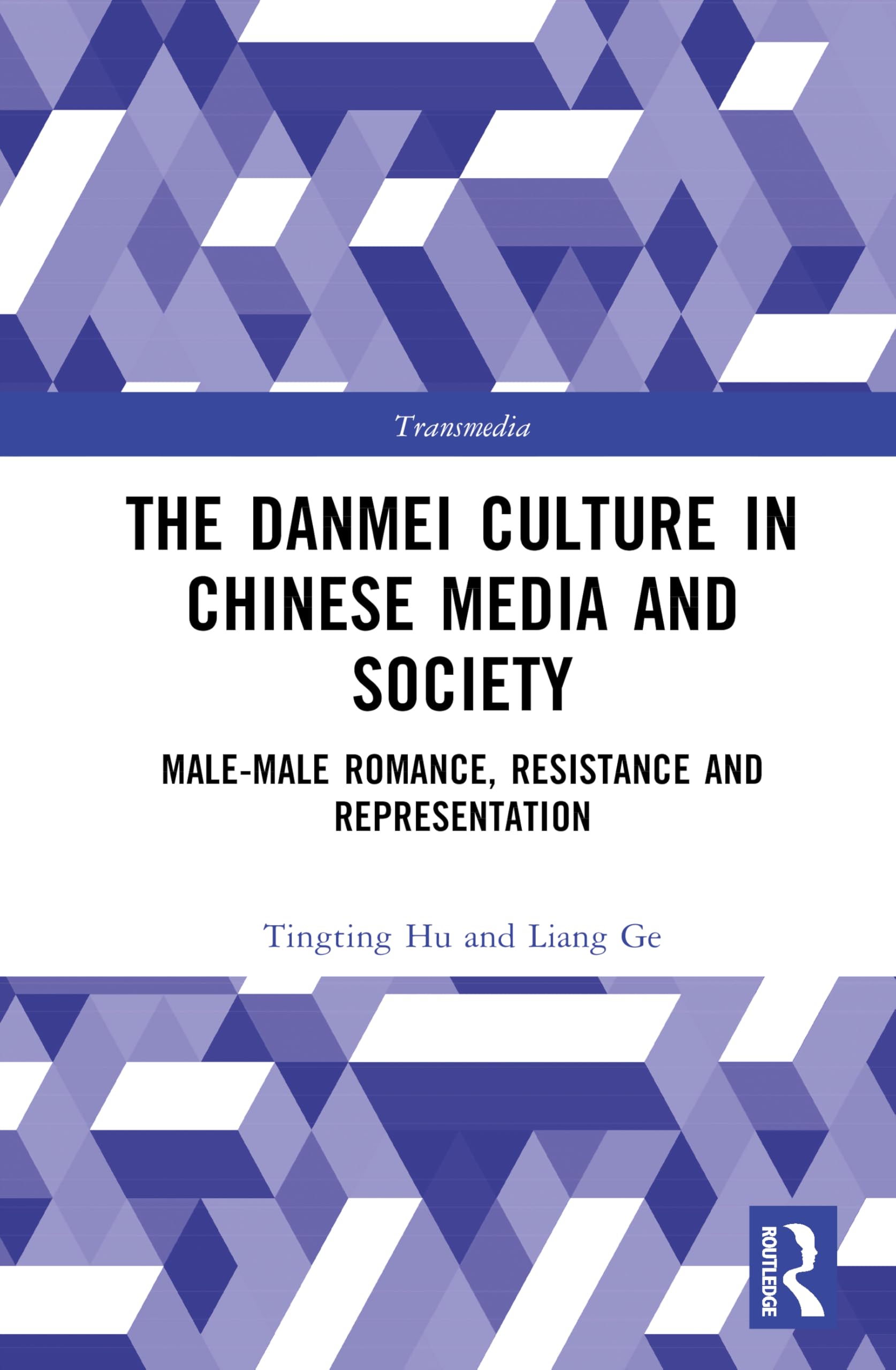 The Danmei Culture in Chinese Media and Society: Male-Male Romance, Resistance and Representation (Transmedia)