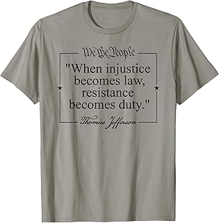 THOMAS JEFFERSON QUOTE WHEN INJUSTICE BECOMES LAW RESISTANCE T-Shirt