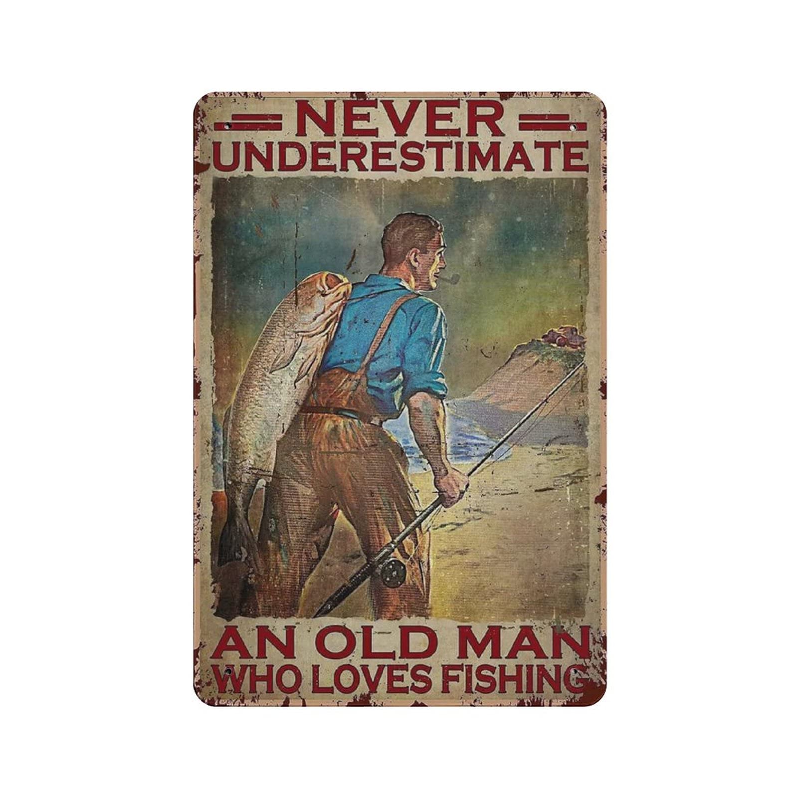 Never Underestimate an Old Man Who Loves Fish Metal Signs, Fun Poster For Bar Kitchen Cafe Farmhouse Wall Decor 12x8 Inch