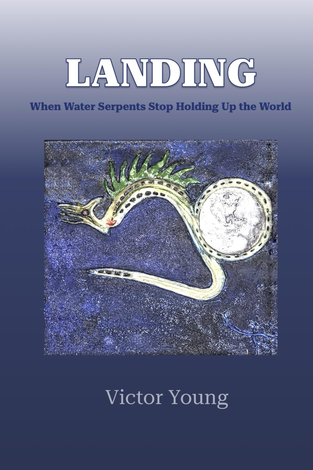 LANDING: When Water Serpents Stop Holding Up the World