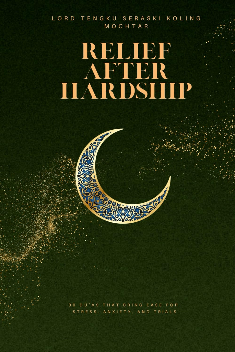 Relief After Hardship: 30 Du’as that Bring Ease for Stress, Anxiety, and Trials (Treasures of Du’a: 30 Most Effective Supplications for Every Need)
