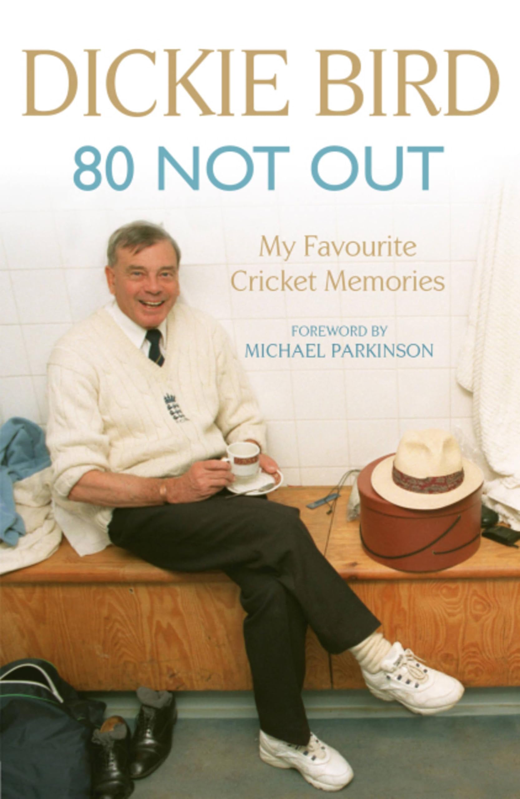 80 Not Out: My Favourite Cricket Memories: Legendary cricket... - Bird, Dickie
