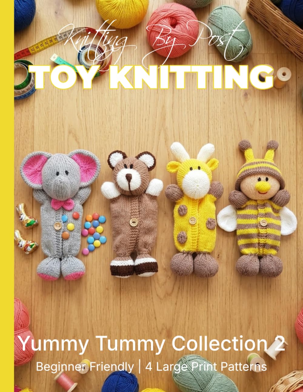 Knitting by Post: Yummy Tummy Collection 2 – 4 Easy-to-Follow Large Print Toy Designs (LARGE PRINT Knitting by Post)