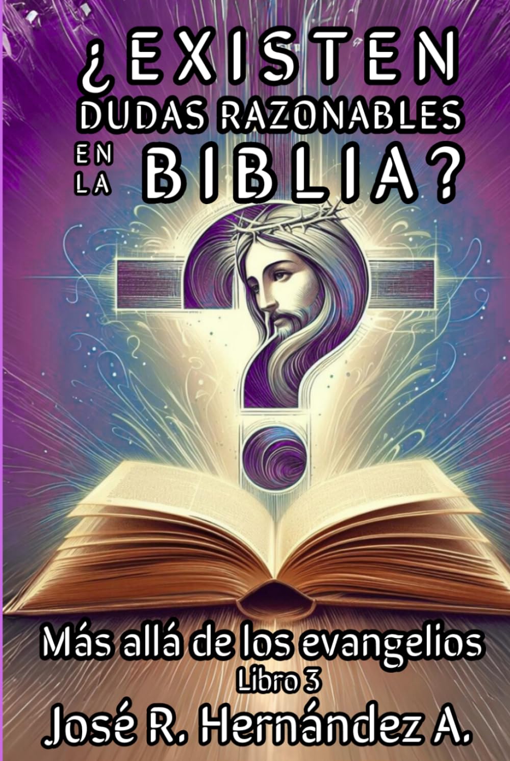 ¿EXISTEN DUDAS RAZONABLES EN LA BIBLIA?: Más allá de los evangelios