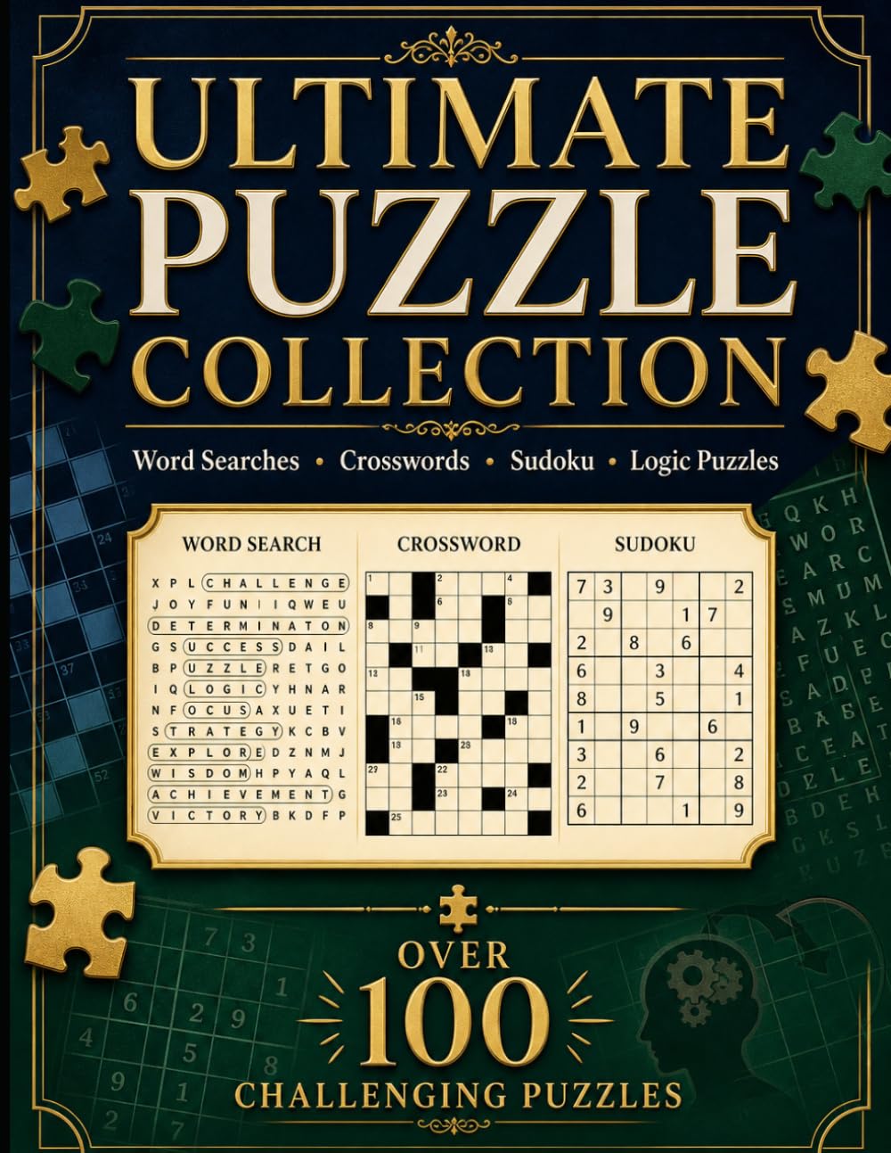 Ultimate Puzzle Collection: Over 100 Word Searches, Crosswords, Sudoku & Logic Puzzles: Brain Teasers for Adults - Large Print, Easy to Challenging Difficulty Levels