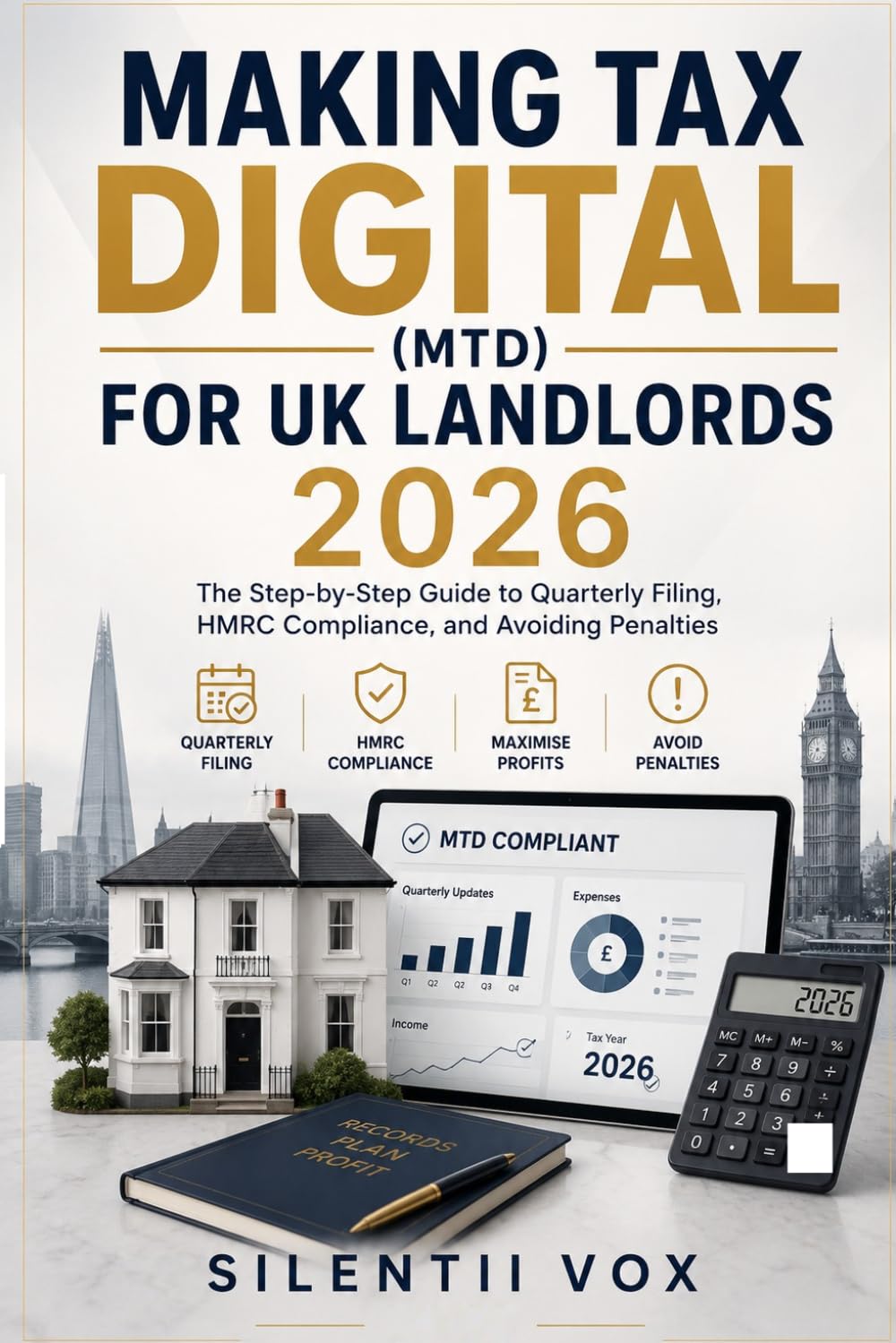 Making Tax Digital (MTD) for UK Landlords 2026: The Step-by-Step Guide to Quarterly Filing, HMRC Compliance, and Avoiding Penalties