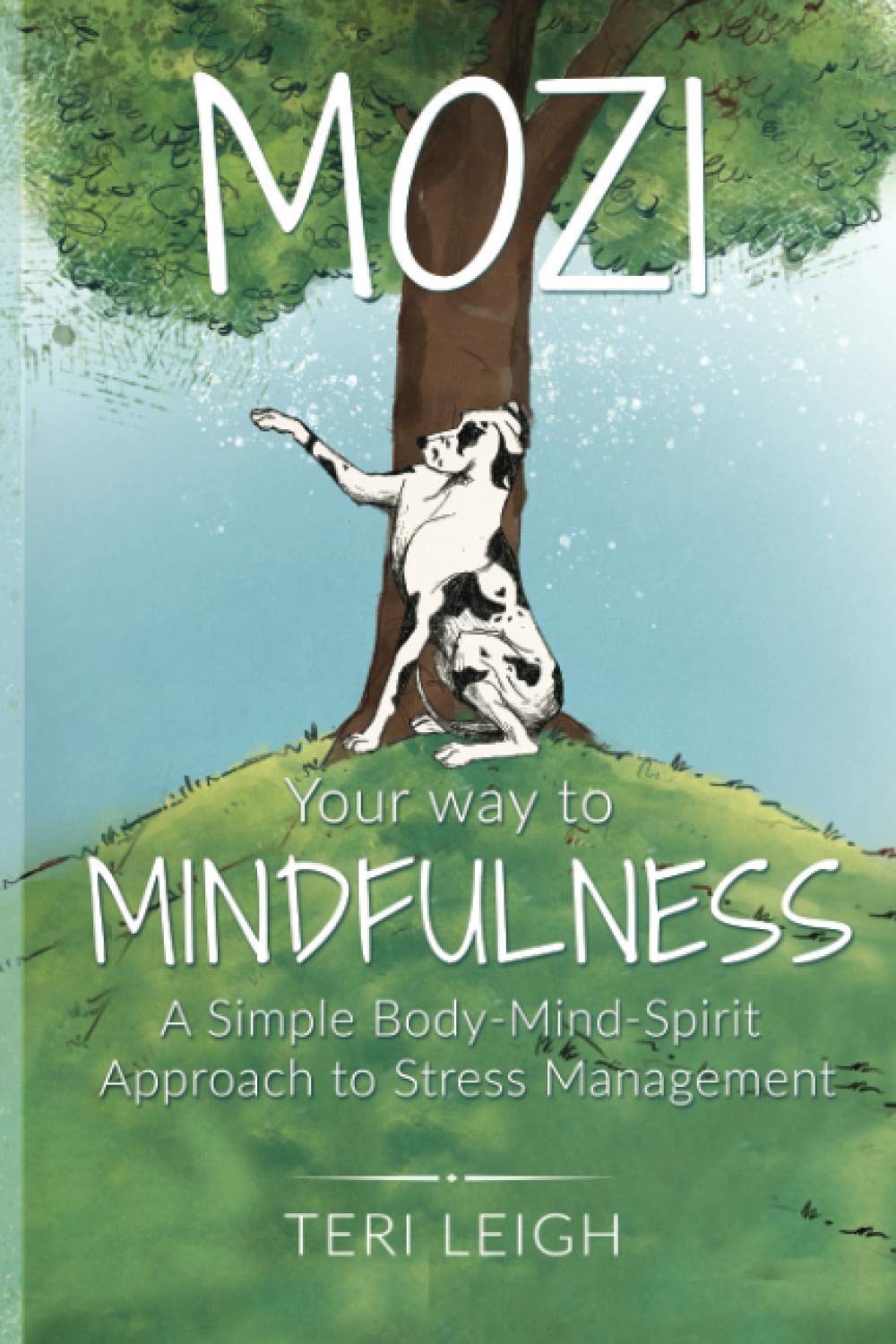 MOZI Your Way to Mindfulness: A Simple Body-Mind-Spirit Approach to Stress Management