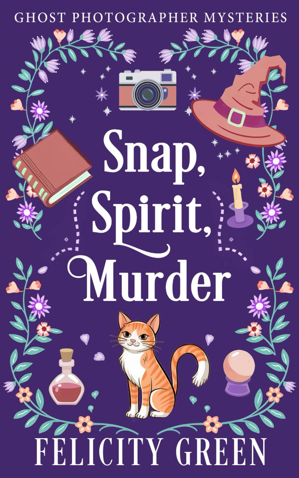 Snap, Spirit, Murder: A Ghost Photographer Paranormal Cozy Mystery: 1