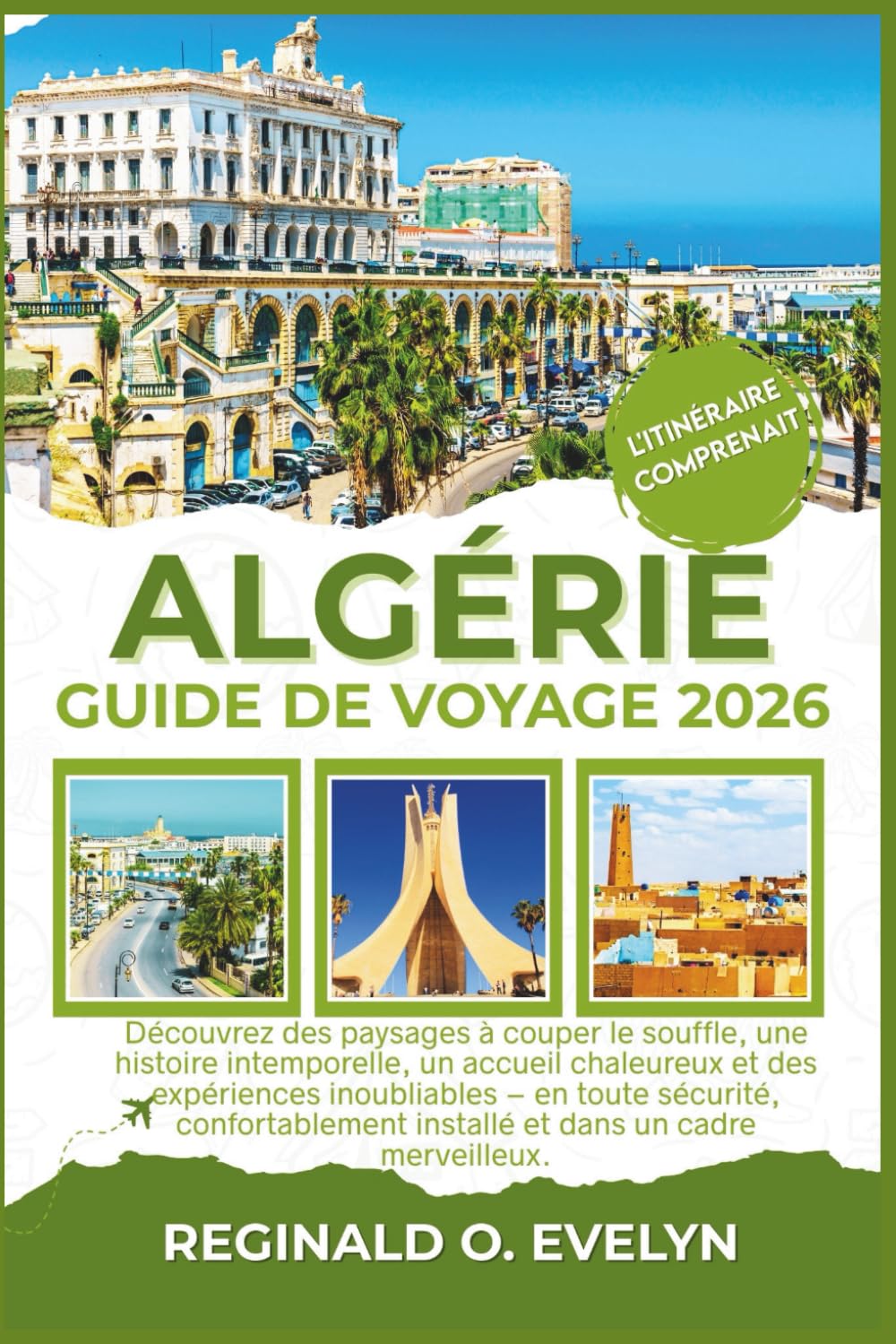 Guide de voyage Algérie 2026: Découvrez des paysages à couper le souffle, une histoire intemporelle, un accueil chaleureux et des expériences ... installé et dans un cadre merveilleux.