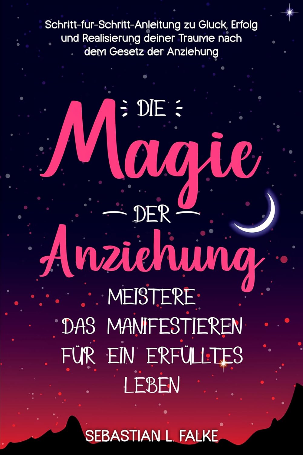 Manifestieren Mit Dem Gesetz Der Anziehung Pdf Die Magie der Anziehung - Meistere das Manifestieren für ein erfülltes