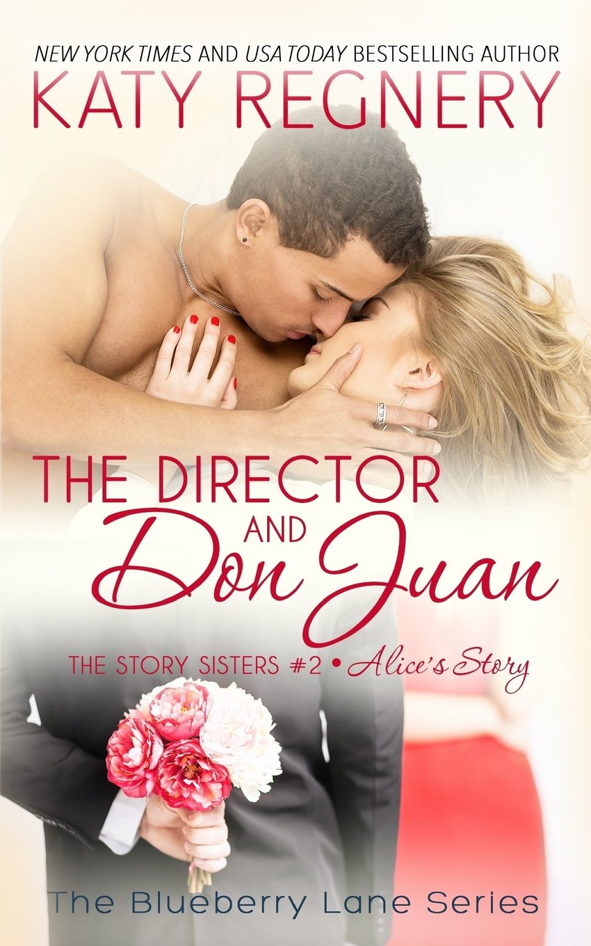The Director and Don Juan: The Story Sisters #2: 16 (The Blueberry Lane Series)