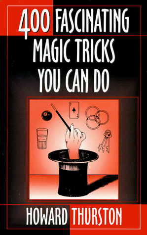 Four-Hundred Fascinating Magic Tricks You Can Do