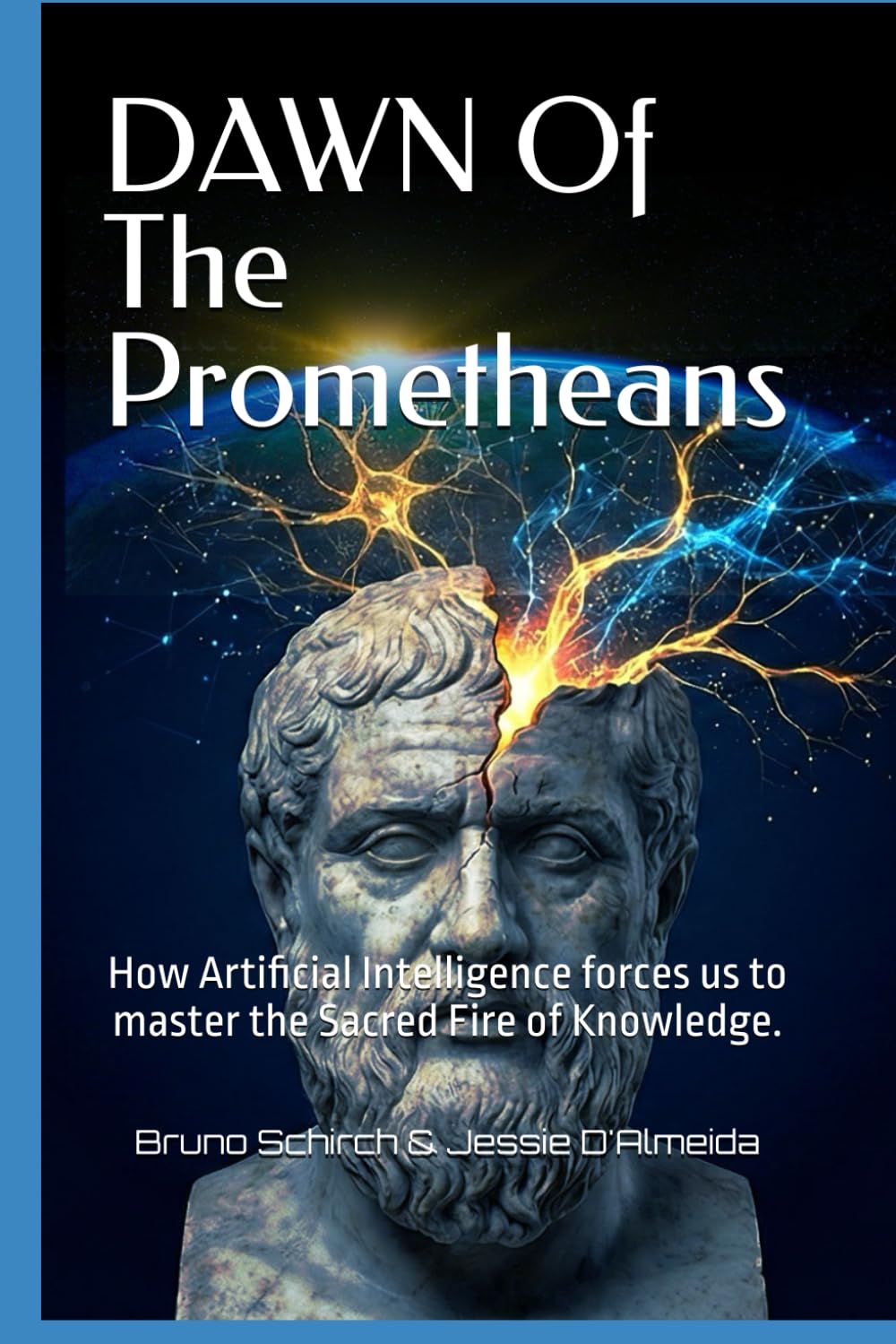 DAWN Of The Prometheans: How Artificial Intelligence forces us to master the Sacred Fire of Knowledge.