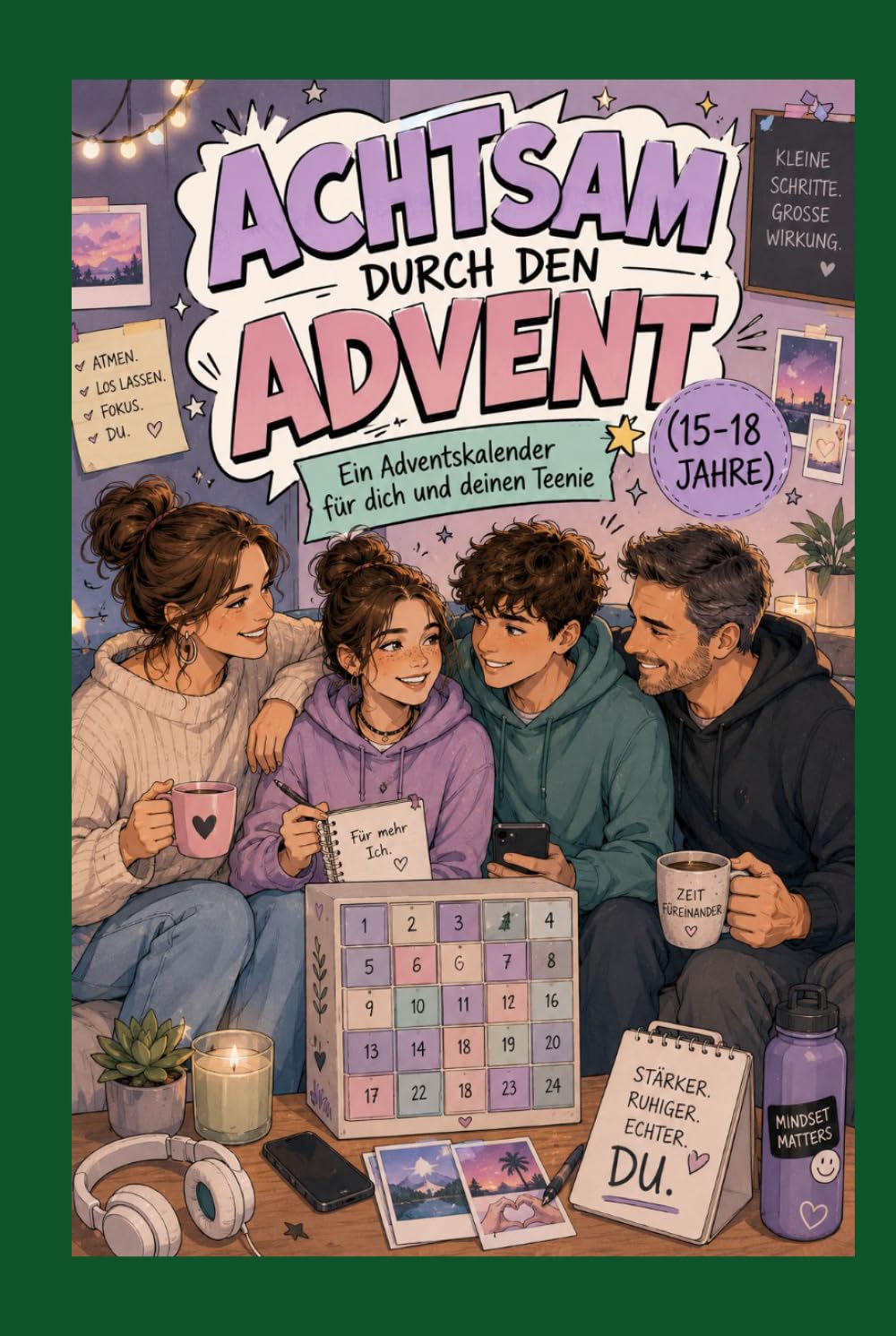 Achtsam durch den Advent - Ein Adventskalender für dich und deinen Teenie (15-18 Jahre) (Achtsamkeit-Adventskalender)