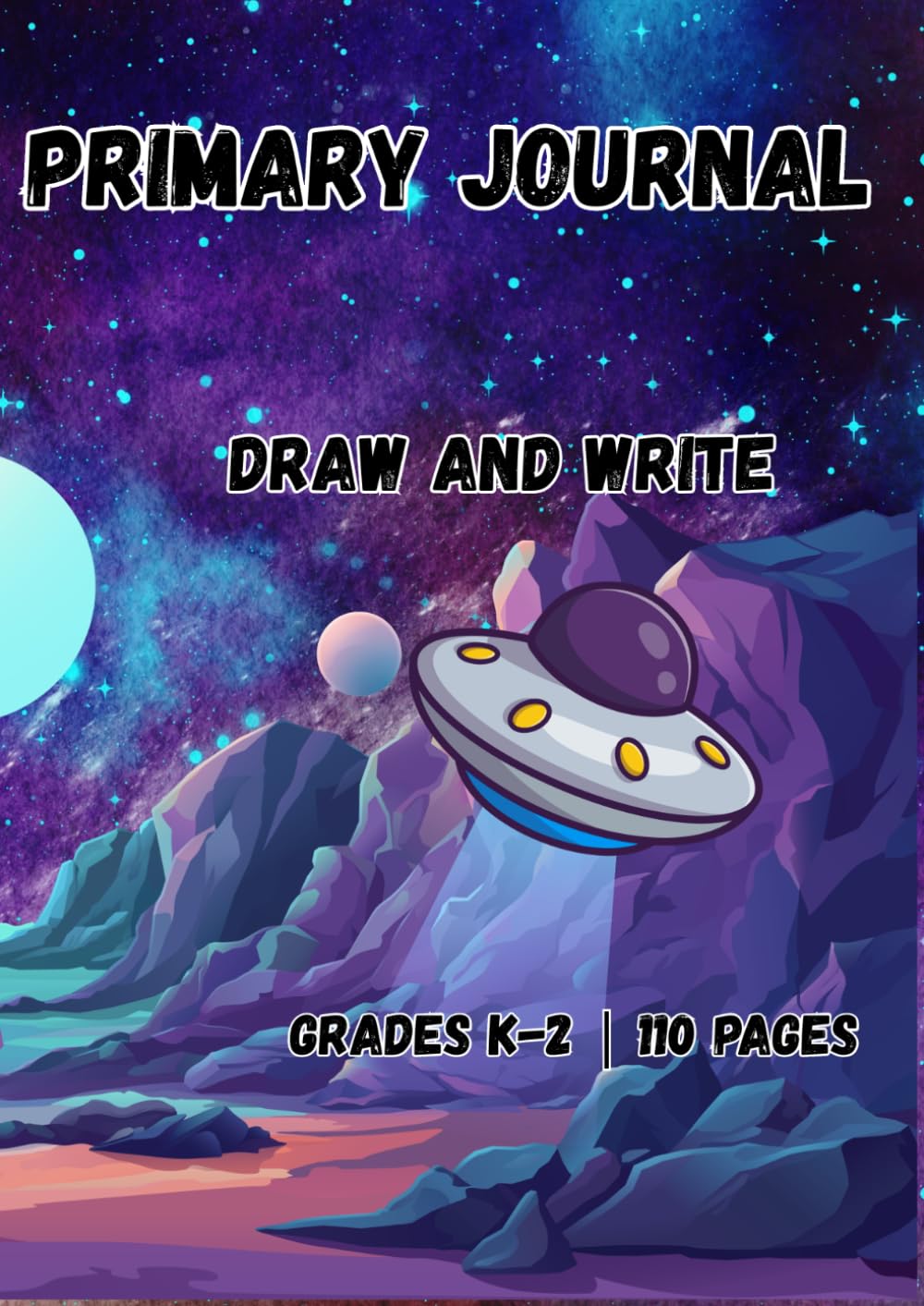 Primary Journal: Space Theme Draw and Write Notebook