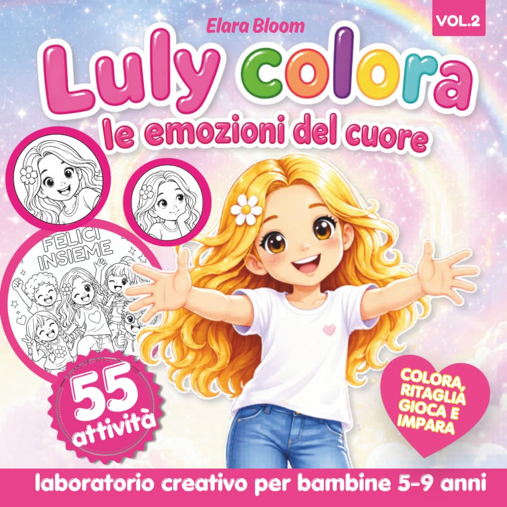 LULY COLORA: LE EMOZIONI DEL CUORE (IL MAGICO MONDO DI LULY)