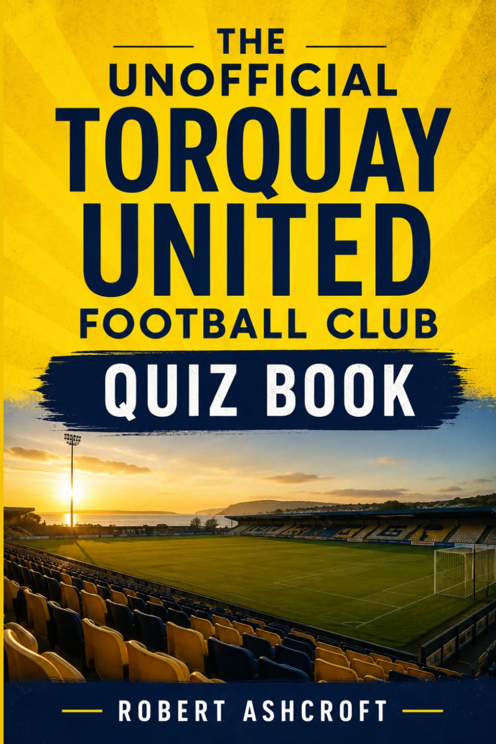 The Unofficial Torquay United Football Club Quiz Book