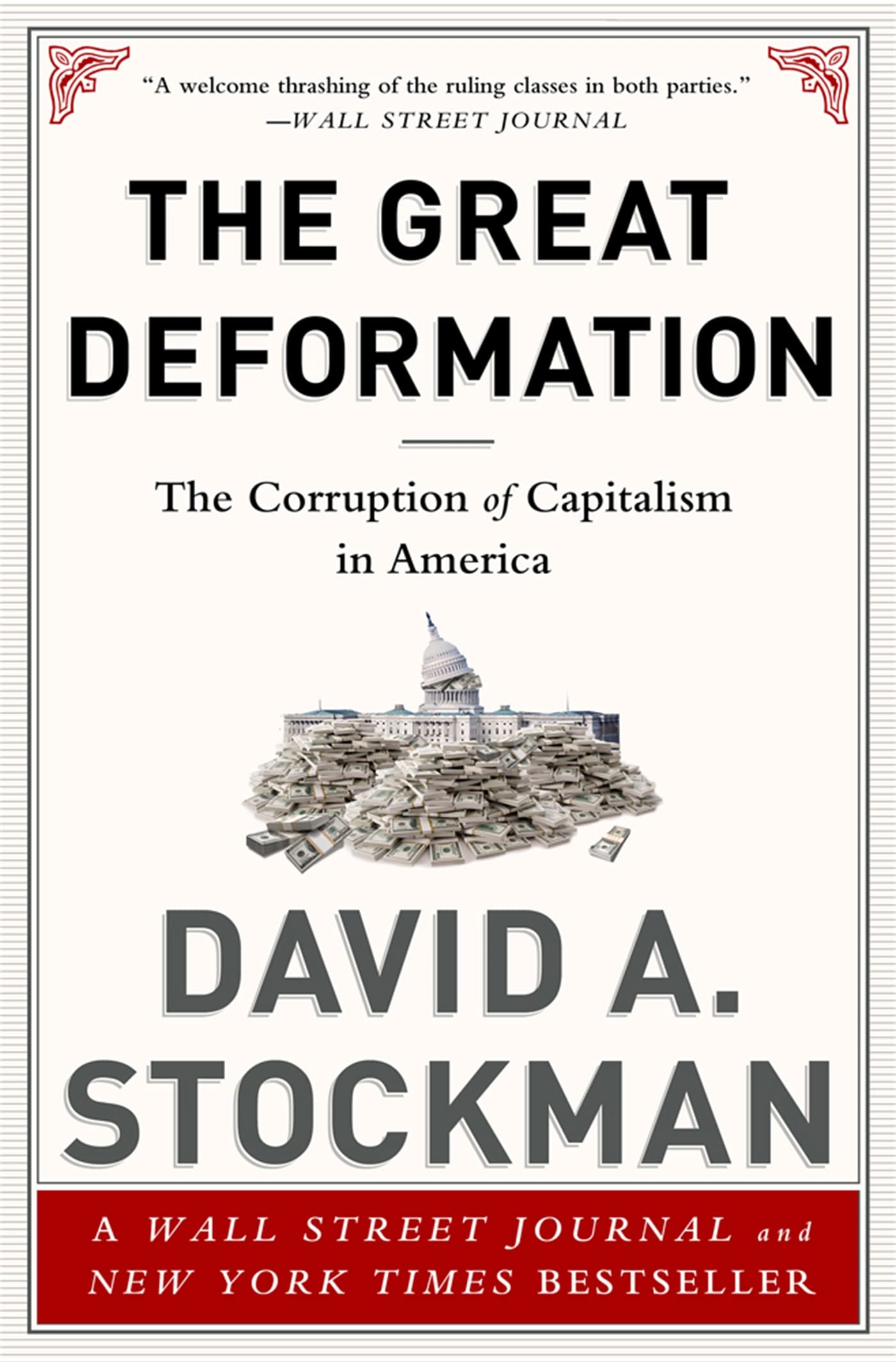 The Great Deformation: The Corruption of Capitalism in America By David Stockma