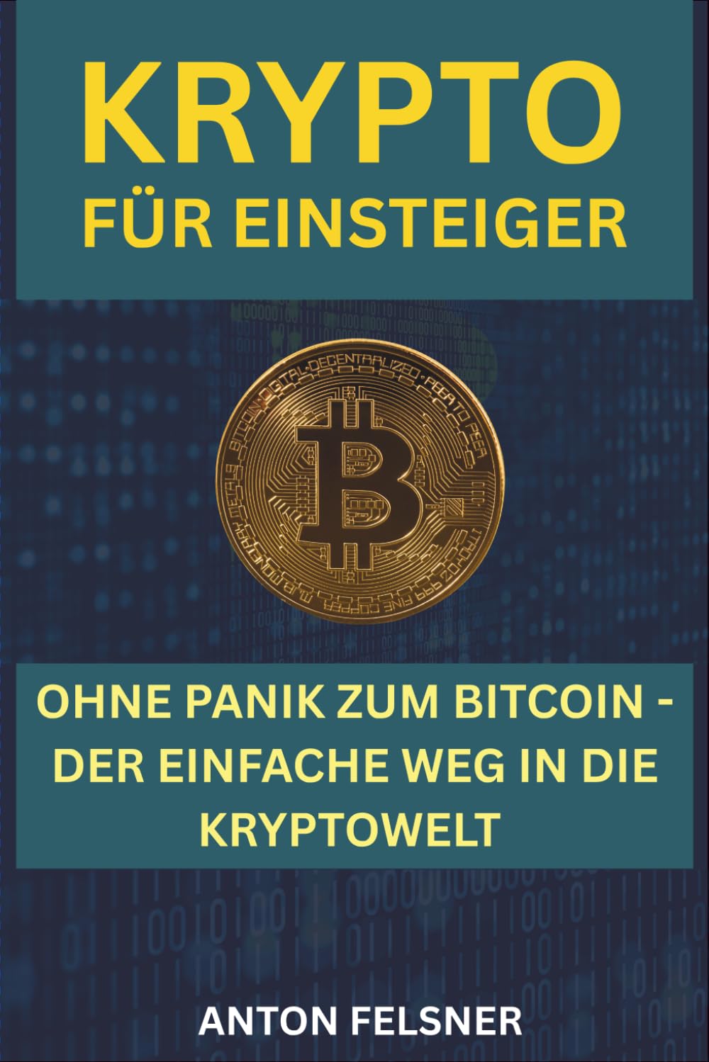 Krypto für Einsteiger: Ohne Panik zum Bitcoin - der einfache Weg in die Krypto-Welt