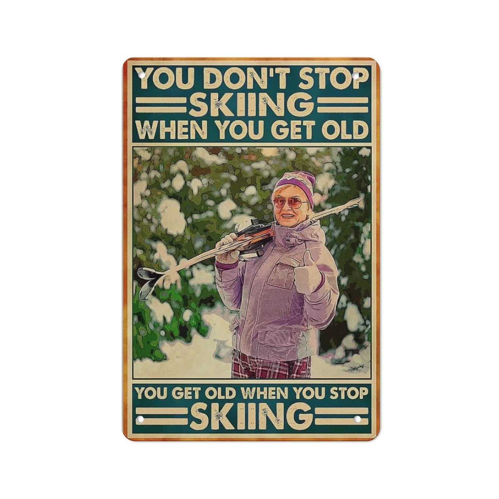 AOOEDM You Get Old When You Stop Skiing Wall Metal Tin Sign for Home Bar Pub Kitchen Wall Art Deocr Man Cave Vintage Metal Sign Poster Plaque Signs Quotes Sign