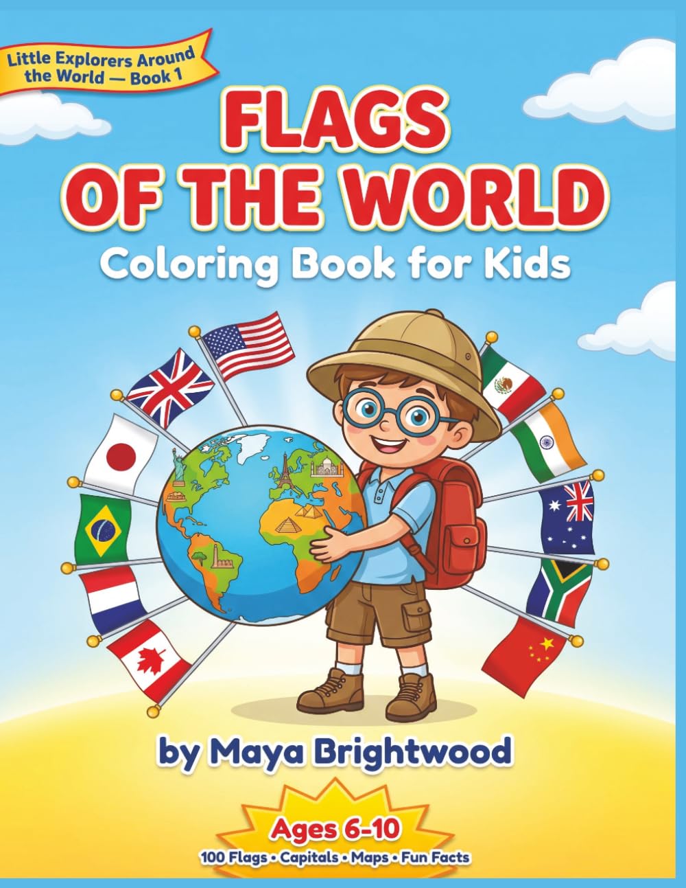 Flags of the World Coloring Book for Kids: Color, Learn & Explore 100 Country Flags with Capitals, Maps & Fun Facts — Educational Geography Activity Book for Curious Kids Ages 6-10