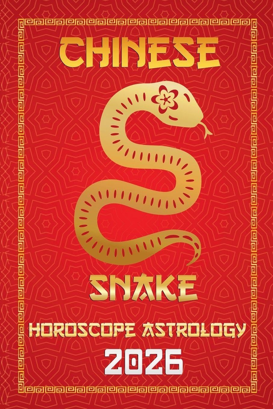 Snake Chinese Horoscope 2026: 6 (12 Chinese Zodiac Signs Astrology & Horoscope 2026)