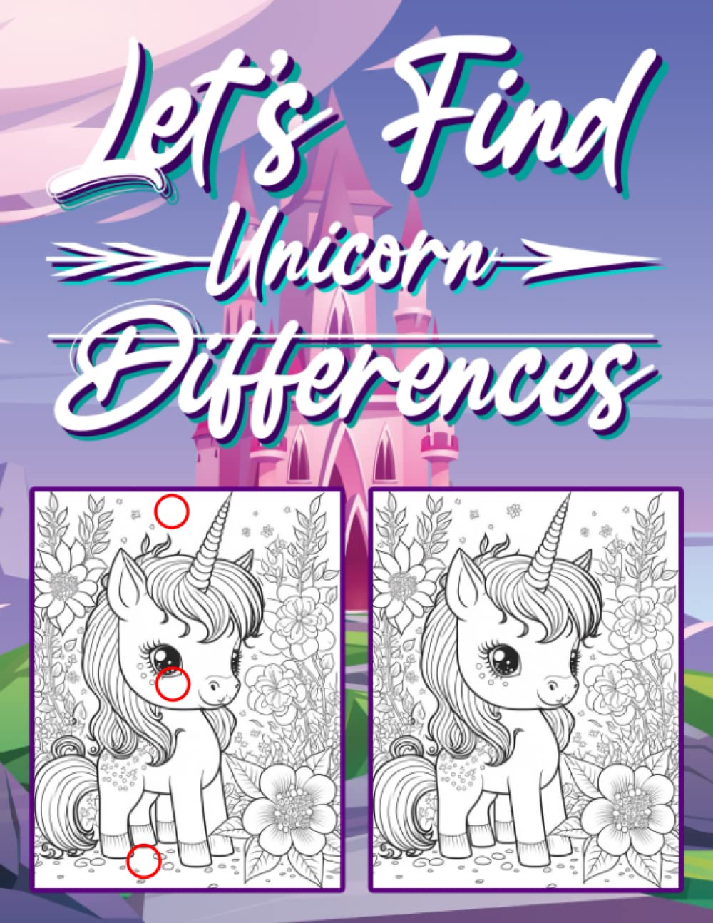 Let's find Unicorn differences and color them: Magical Unicorn spot the Differences: Search, find and color. A Fun Find & color Unicorn Book for Children 6-10 years old