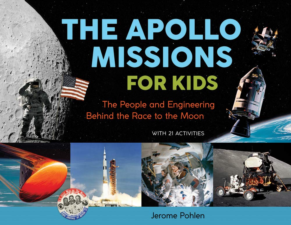 The Apollo Missions for Kids Volume 71: The People and Engineering Behind the Race to the Moon, with 21 Activities