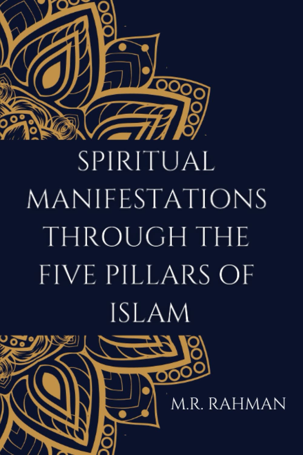 Spiritual manifestations through the Five Pillars of Islam