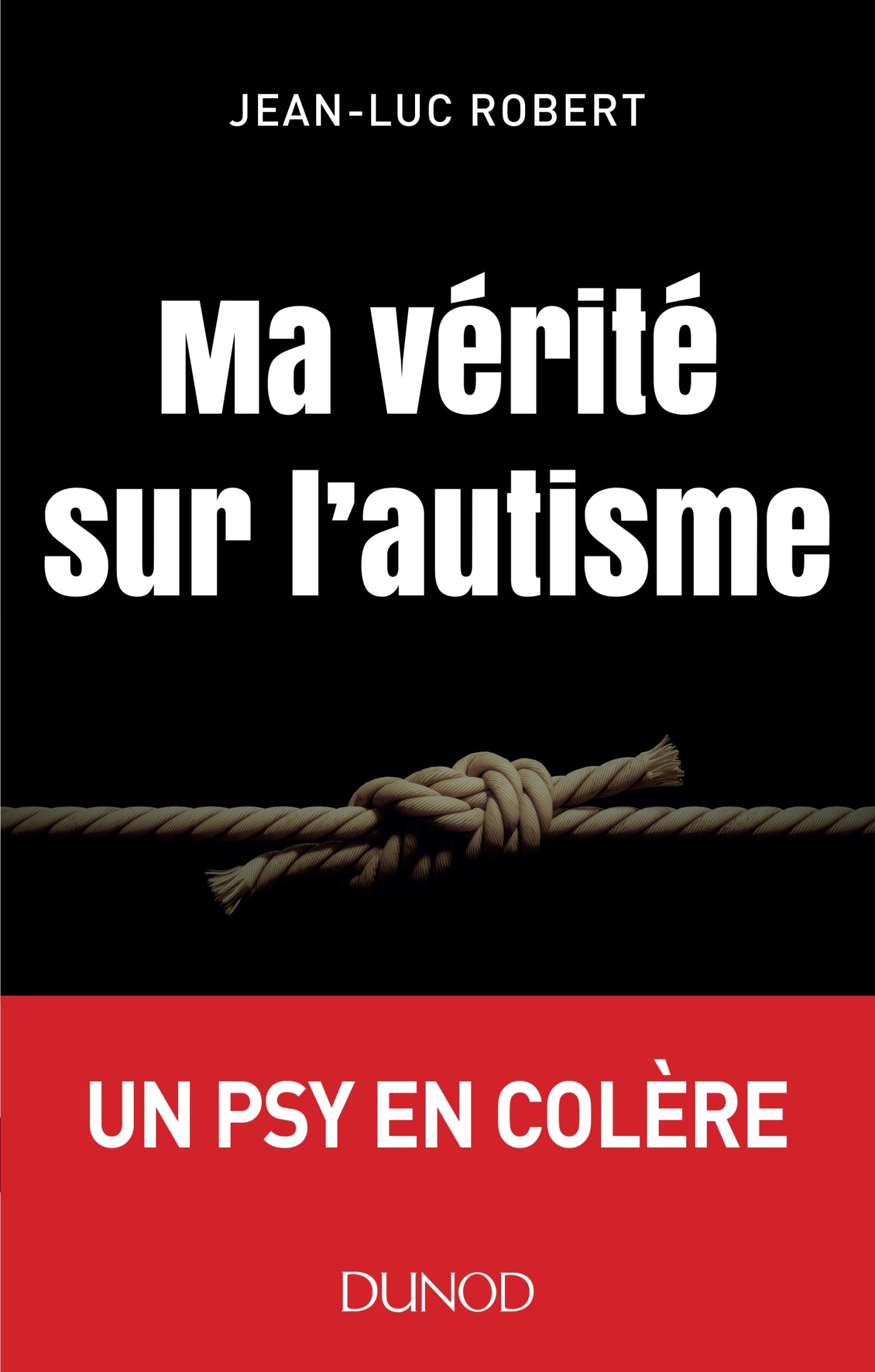 Ma vérité sur l'autisme - Un psy en colère: Un psy en colère