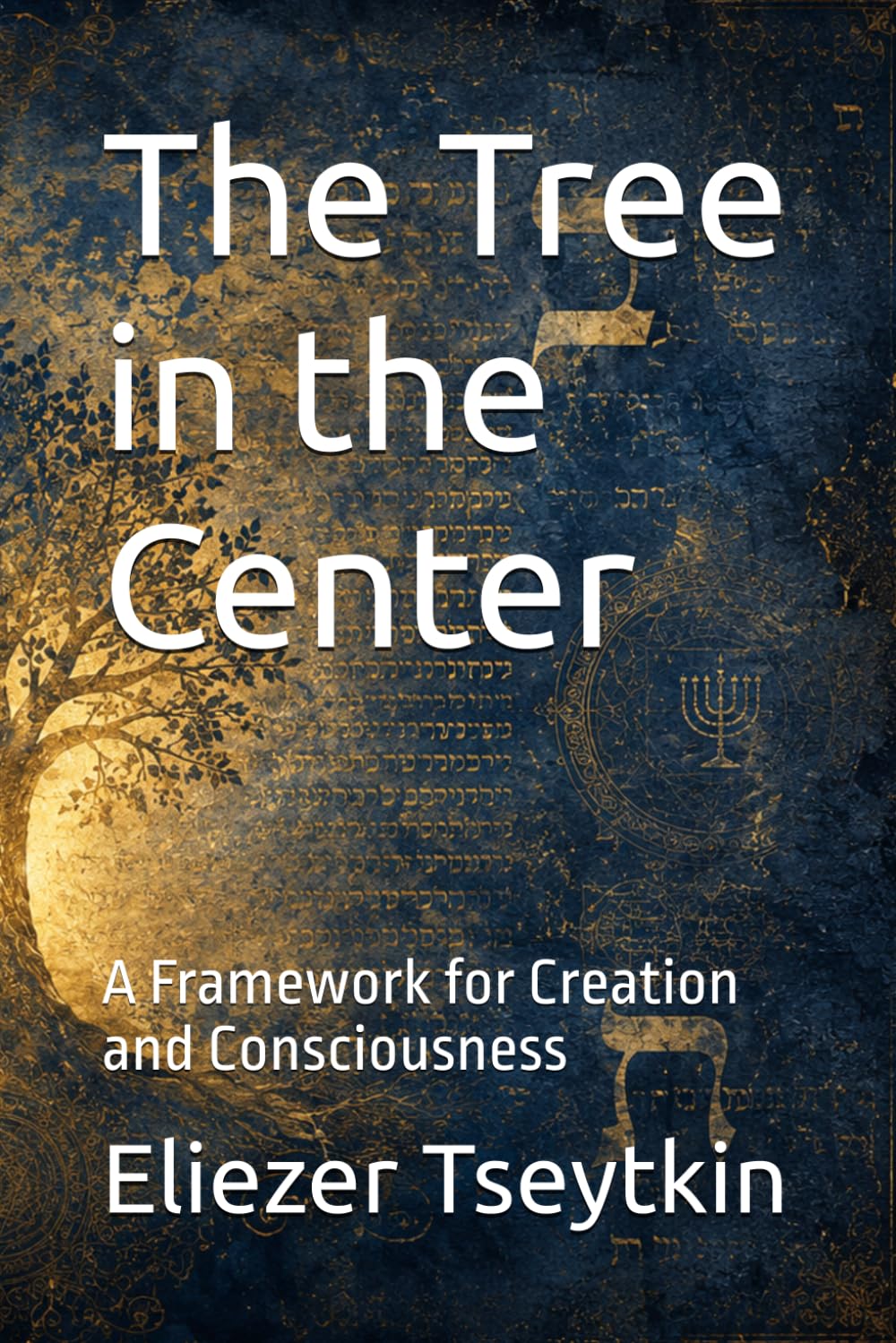 The Tree in the Center: A Framework for Creation and Consciousness