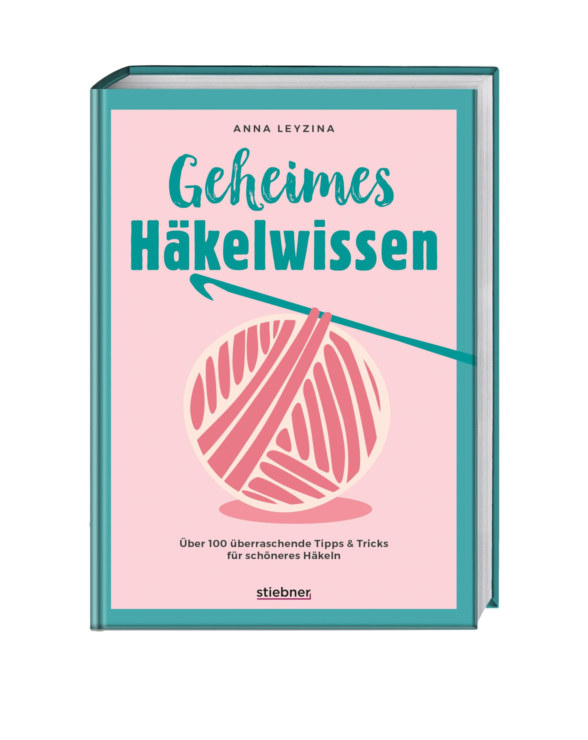 Geheimes Häkelwissen: Über 100 überraschende Tipps & Tricks für schöneres Häkeln. Buch für perfektes Häkeln für Anfänger & Fortgeschrittene. Fehlerfrei Socken, Tücher, Amigurumi und Co. häkeln lernen