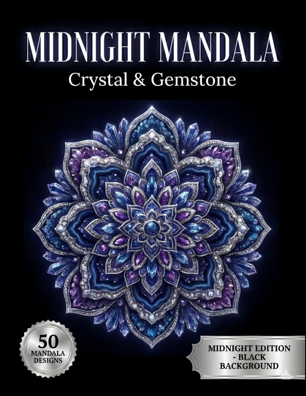 Midnight Mandala Coloring Book: Crystal & Gemstone: 50 Healing Stone Inspired Designs on Black Background for Calm and Focus (Midnight Neon Mandalas)