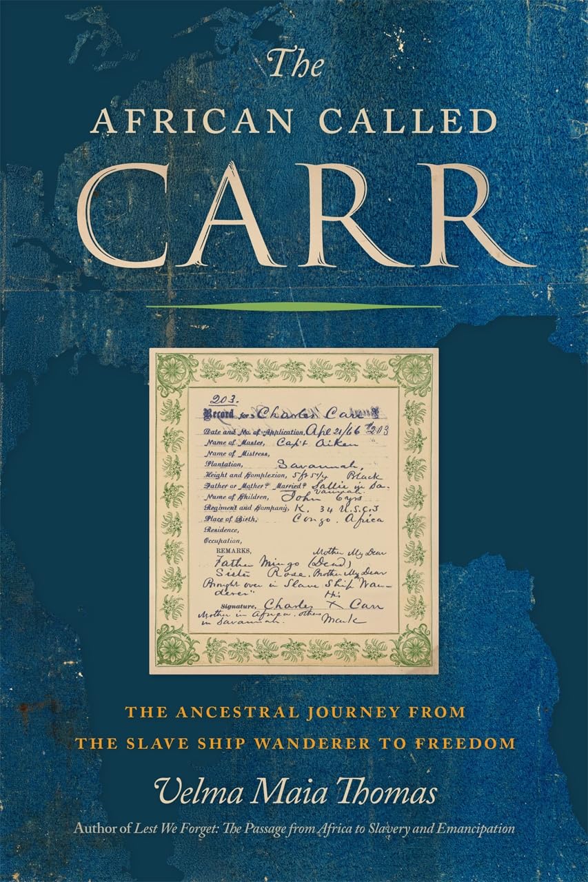 The African Called Carr: The Ancestral Journey from the Slave Ship Wanderer to Freedom