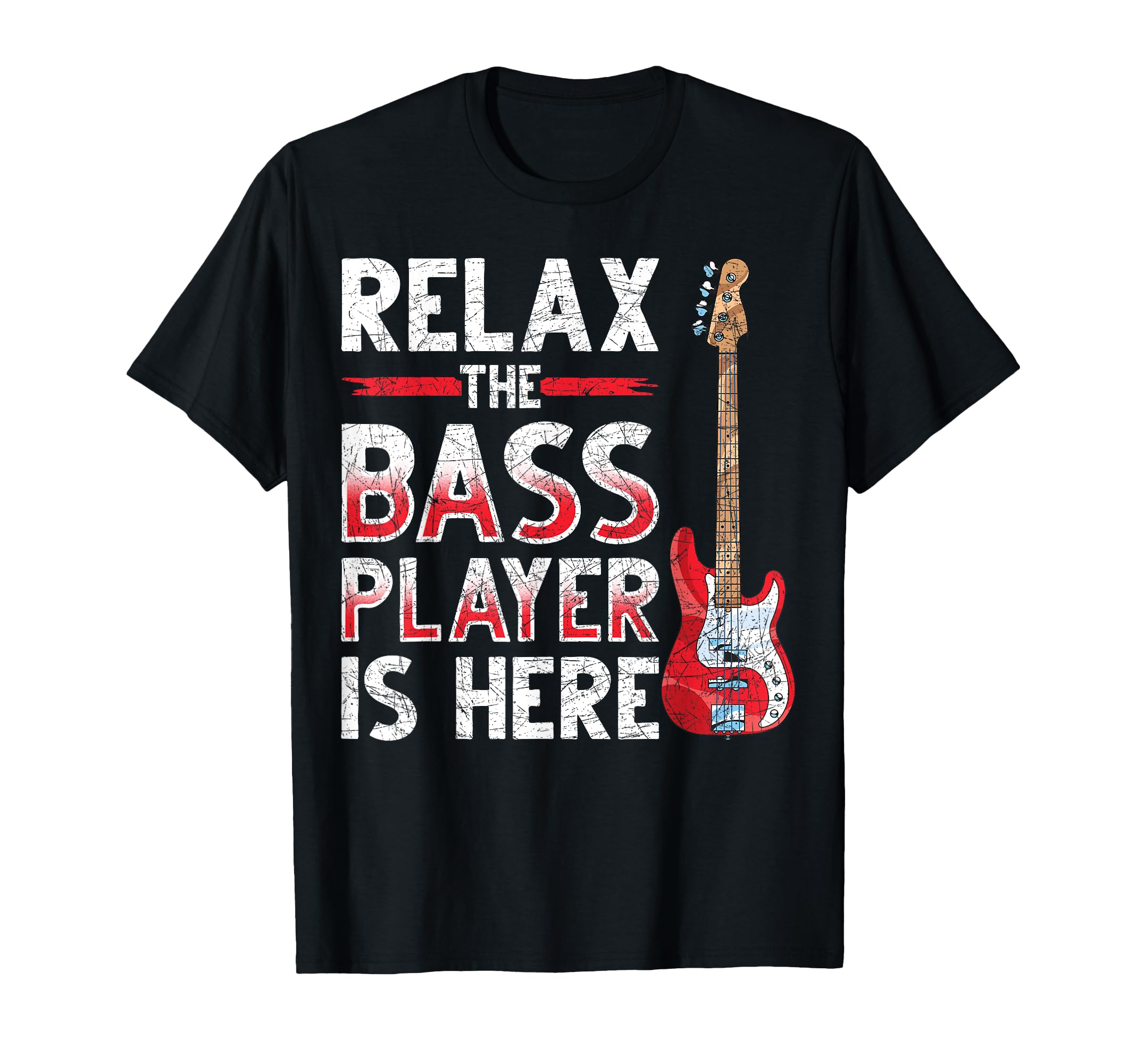 Relax The Bass Player Is Here Bass Guitar T-Shirt