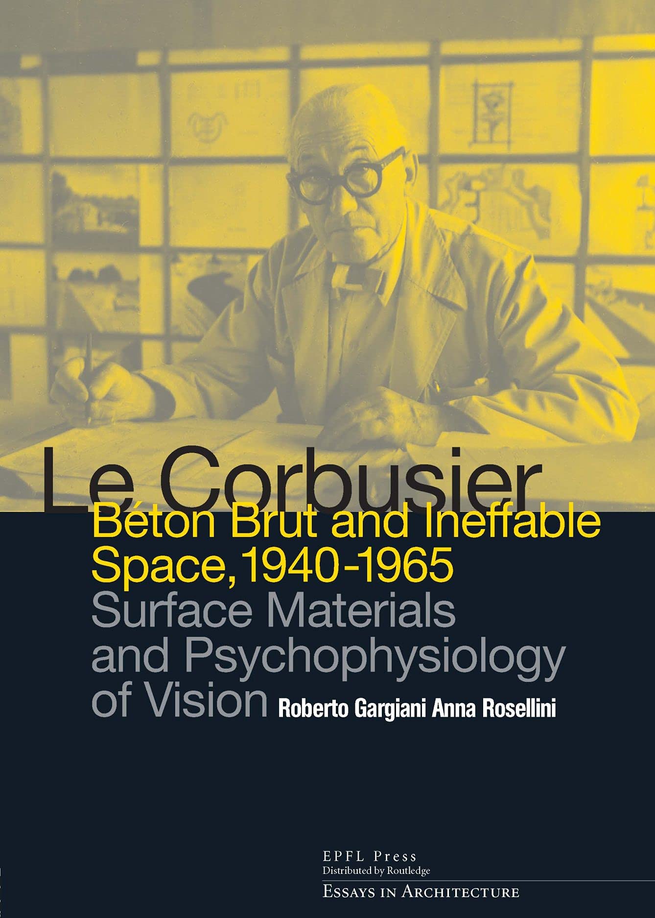 Le Corbusier: Beton Brut and Ineffable Space (1940 – 1965): Surface Materials and Psychophysiology of Vision