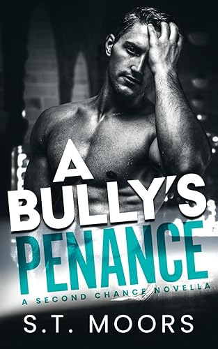 A Bully's Penance: A Second-Chance Bully Romance