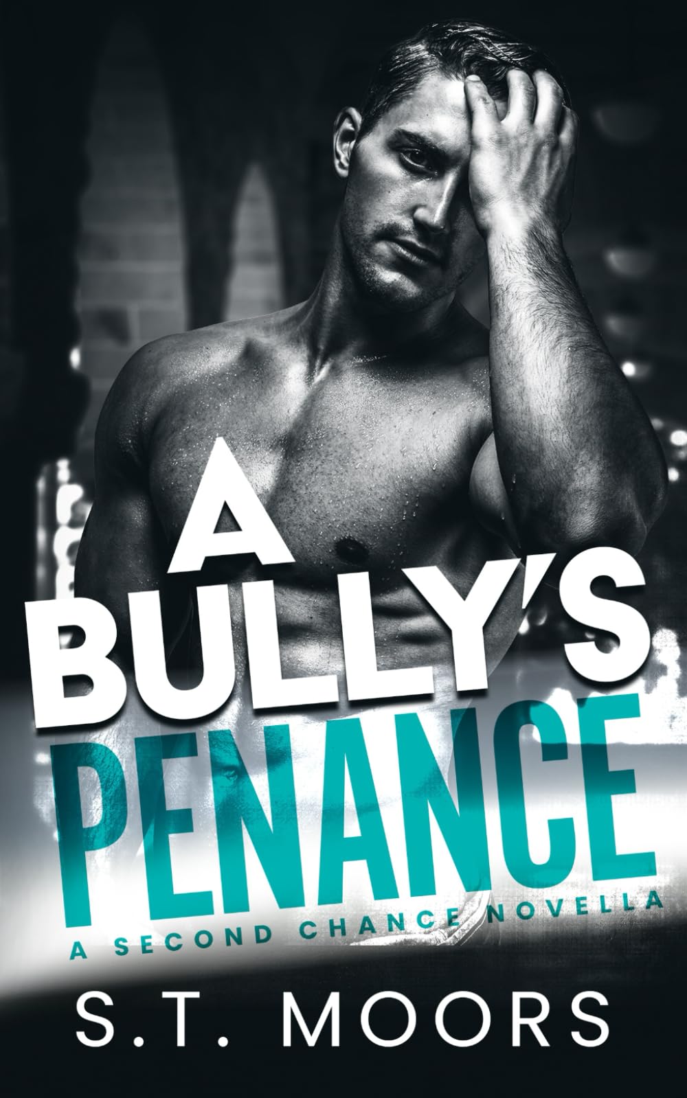 A Bully's Penance: A Second-Chance Bully Romance