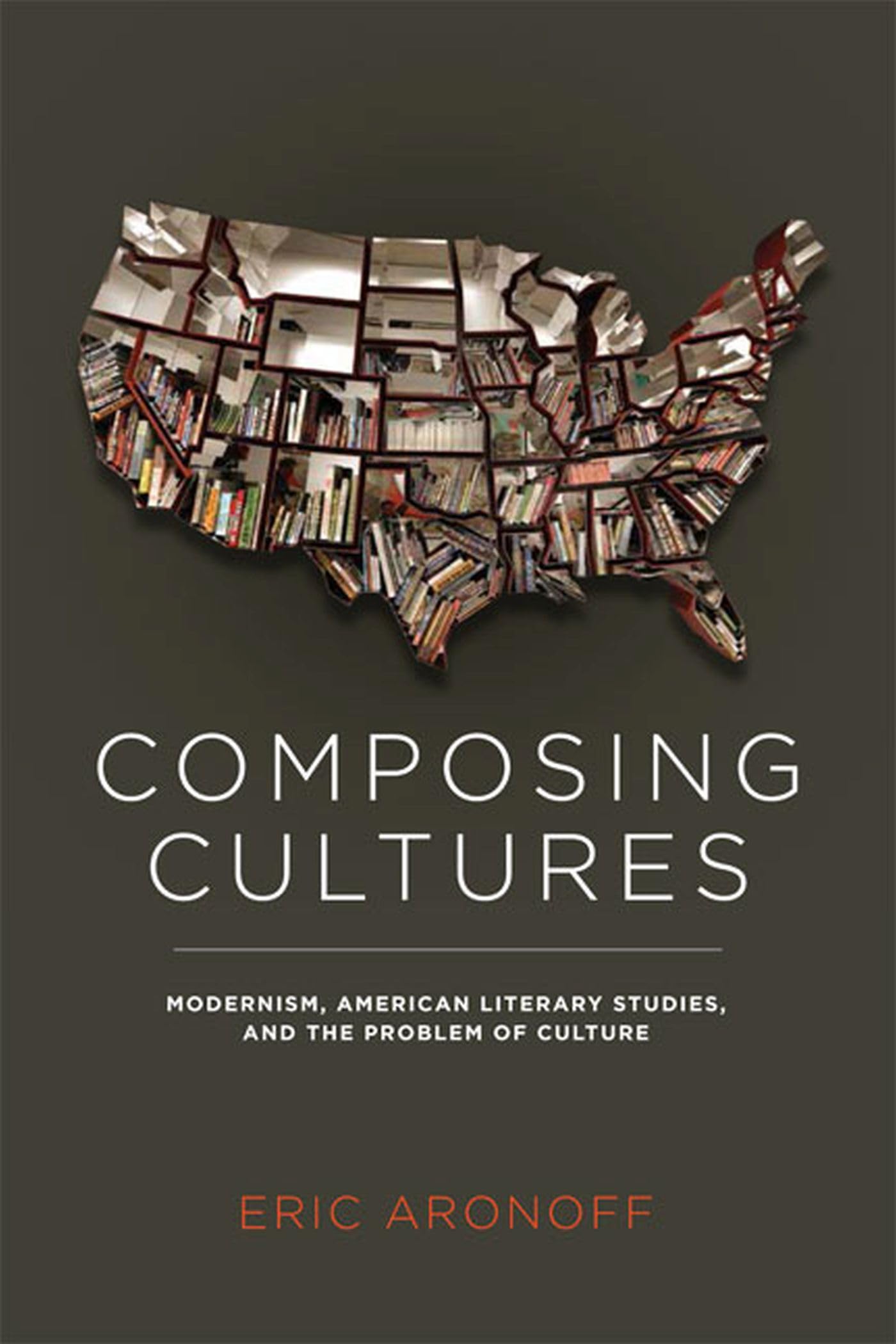 Buy Composing Cultures: Modernism, American Literary Studies, and the Problem of Culture (Cultural Frames, Framing Culture) — BookShops.in