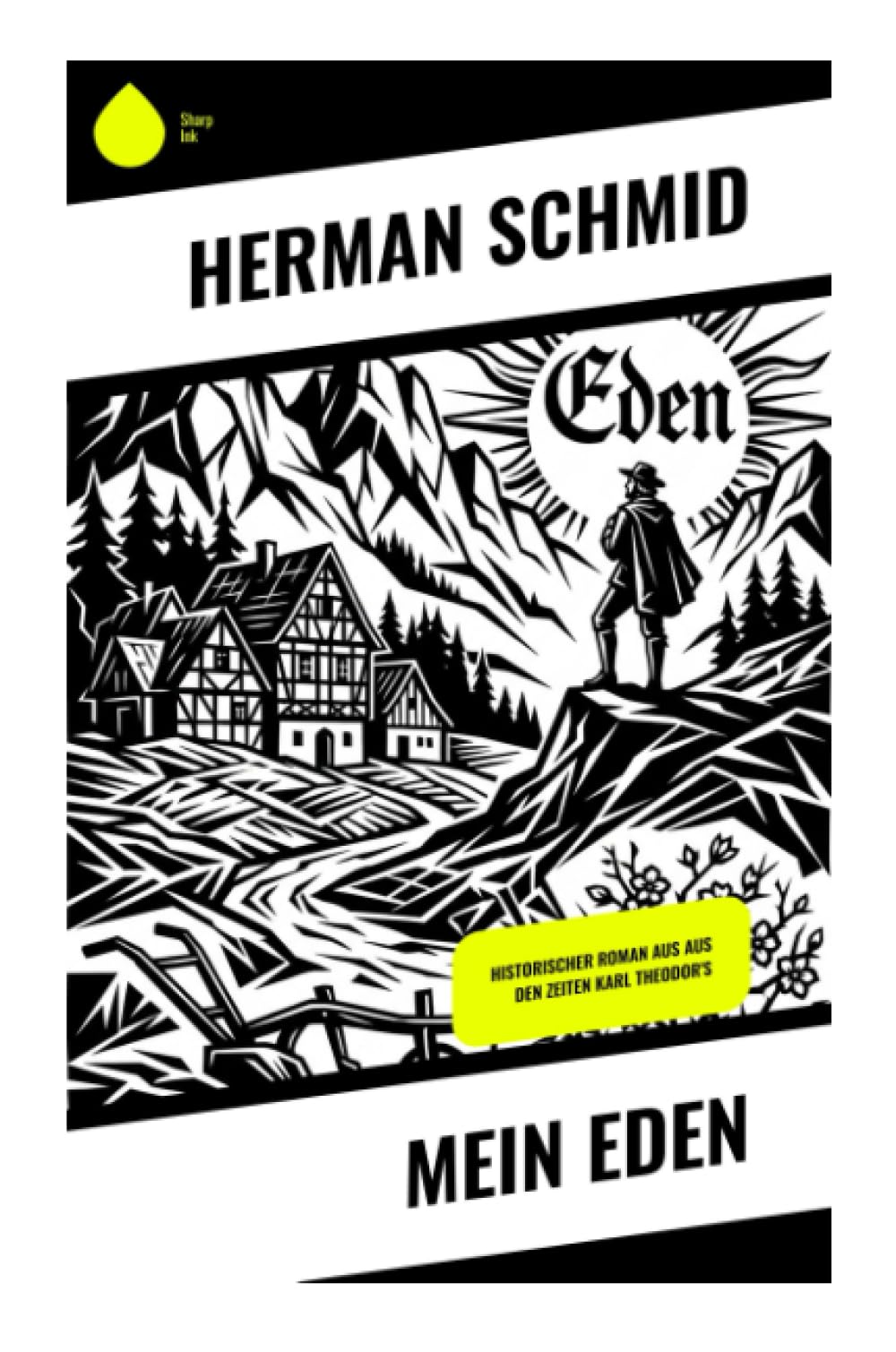 Mein Eden: Historischer Roman aus aus den Zeiten Karl Theodor's