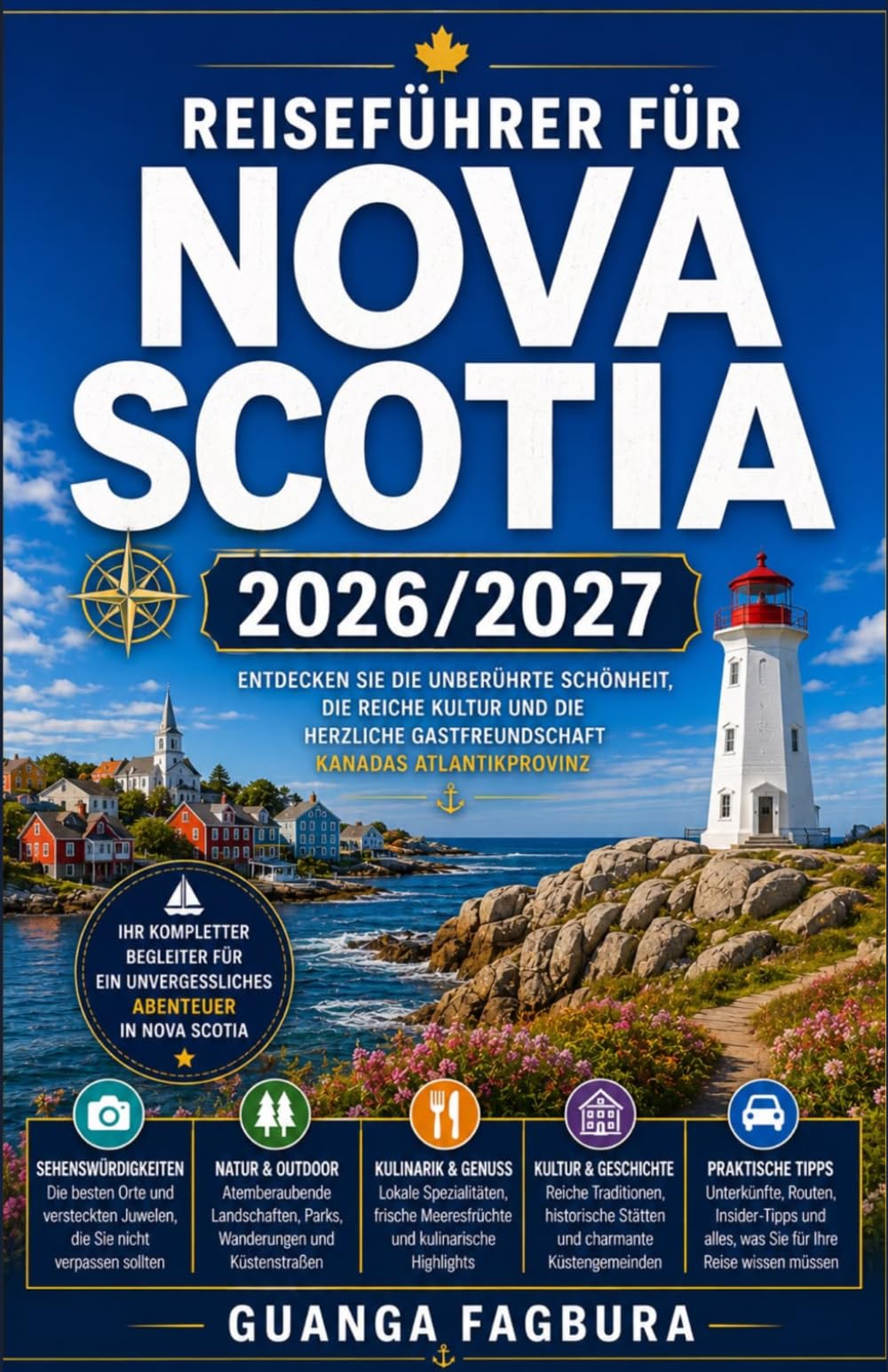 Reiseführer für Nova Scotia 2026 bis 2027: IHR KOMPLETTER BEGLEITER FÜR KANADAS MEERESSPIELPLATZ