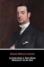 Letters from a Self-Made Merchant to his Son (Illustrated)